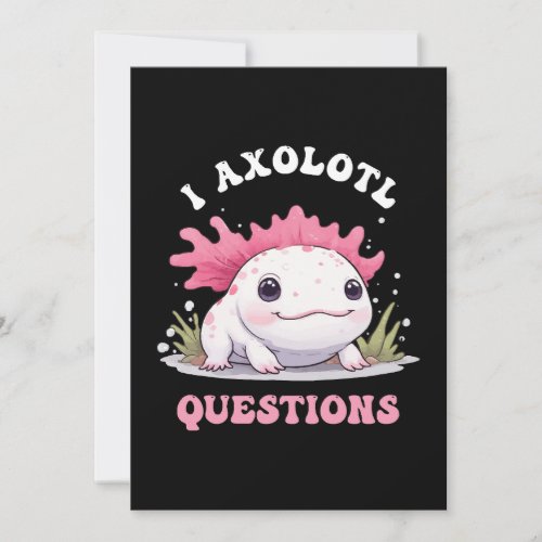 Funny I Axolotl Questions Cute Axolotls Kawaii  Invitation