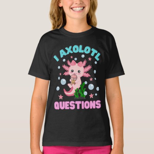 Funny I Axolotl Questions Cute Axolotls Kawaii Kid T_Shirt