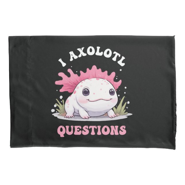Funny I Axolotl Questions Cute Axolotls Kawaii  Pillow Case (Front)