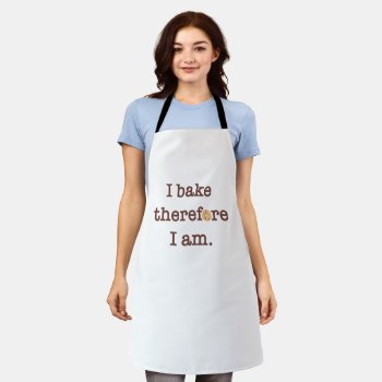 Funny I Bake Therefore I Am With Cookie Apron by judgeart at Zazzle