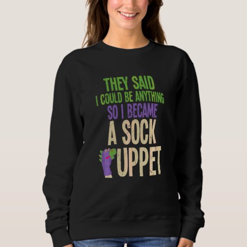 Funny I Became A Sock Puppet Dinosaur Comedians Sweatshirt