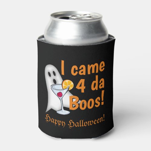 Funny I Came 4 da Boos Halloween Drunk Ghost Can Cooler