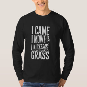 Funny I Came I Mowed I Kicked Grass Lawn Mowing La T-Shirt