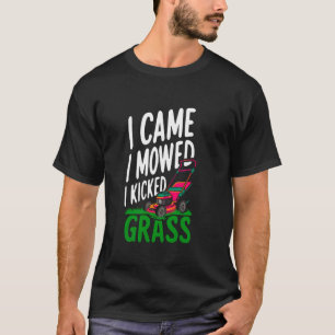 Funny I Came I Mowed I Kicked Grass Lawn Mowing La T-Shirt