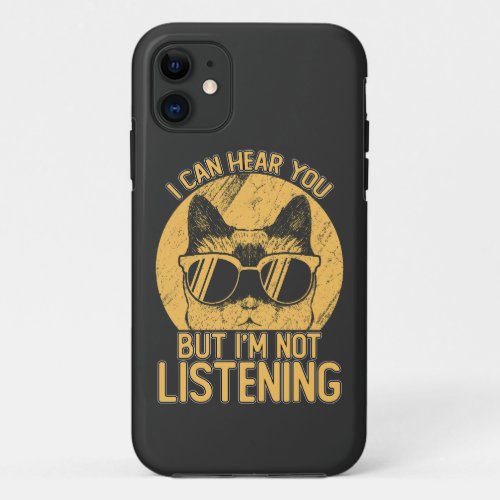 Funny I Can Hear You But Im Not Listening iPhone 11 Case