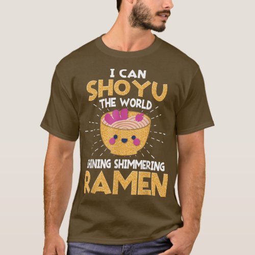 Funny I Can Shoyu _ Pun Ramen  T_Shirt