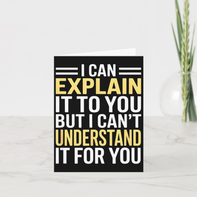 Funny I Can’t Explain It To You - Smart Gag Gift  Card (Front)