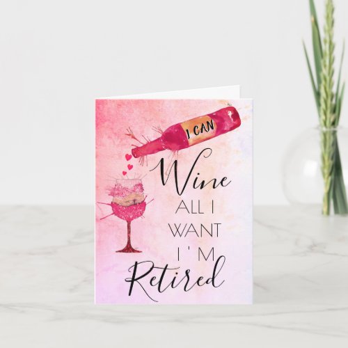 Funny I Can Wine All I Want Greeting Card