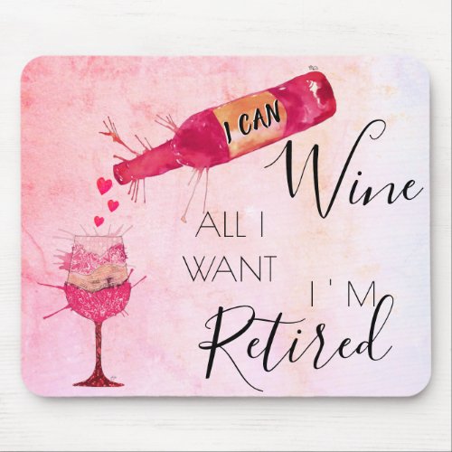 Funny I Can Wine All I Want Mouse Pad