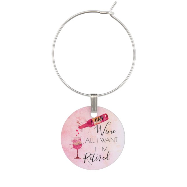 Funny I Can Wine All I Want Wine Charm (Front)