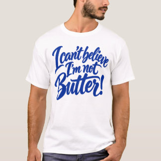 Funny I Can't Believe I'm Not Butter Men T-Shirt