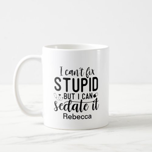 Funny I Cant Fix Stupid Medical Personalized   Coffee Mug