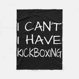 Funny - I Cant I Have Kickboxing  Fleece Blanket