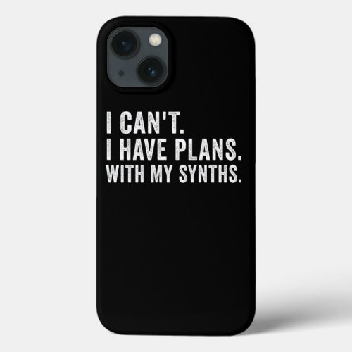 Funny I Cant I Have Plans Synthesizer Synths Gift iPhone 13 Case