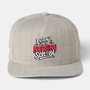 Funny I Can't I'm In Nursing School RN Student Snap Back Hat