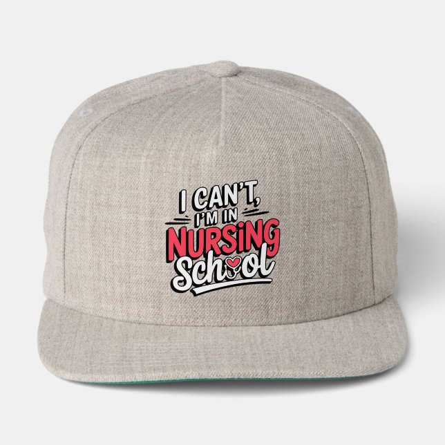 Funny I Can't I'm In Nursing School RN Student Snap Back Hat (Front)