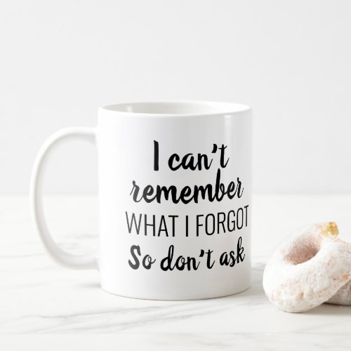 Funny I Cant Remember What I Forgot Black White Coffee Mug