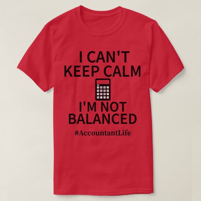 Funny I Canx27t Keep Calm Ix27m Not Balanced Humor T-Shirt (Design Front)