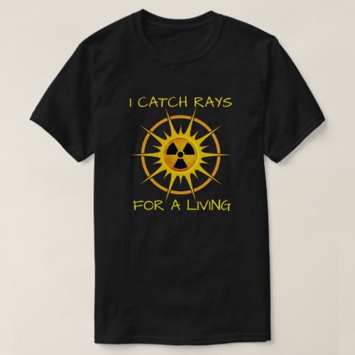 Funny I Catch Rays For a Living T_Shirt
