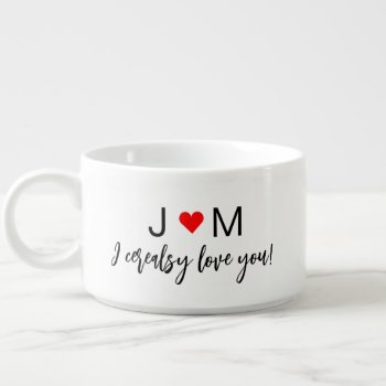 Funny I Cerealsy Love You Valentine Initials Bowl by iBella at Zazzle