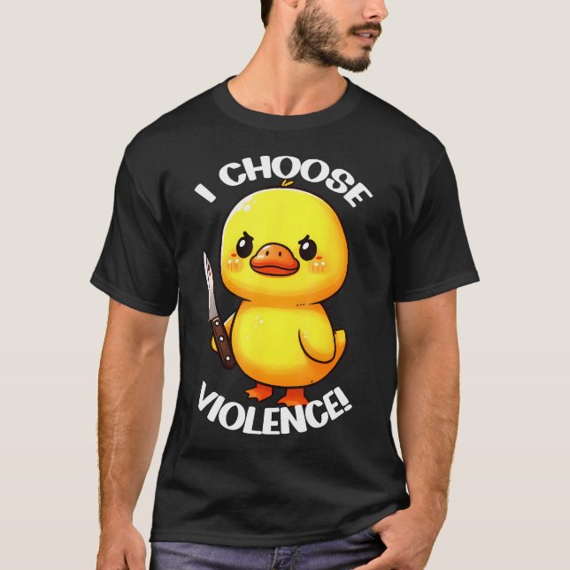 Funny I Choose Violence Duck T-Shirt (Front)