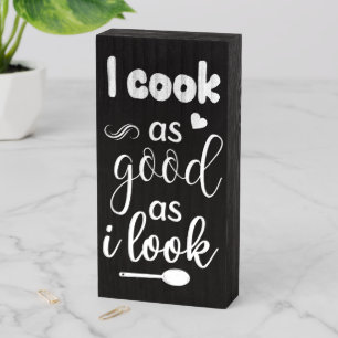 Funny I Cook As Good As I Look Kitchen Wooden Box Sign