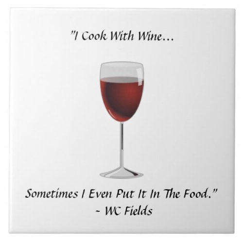 Funny I Cook With Wine Even Put it In Food Quote Tile