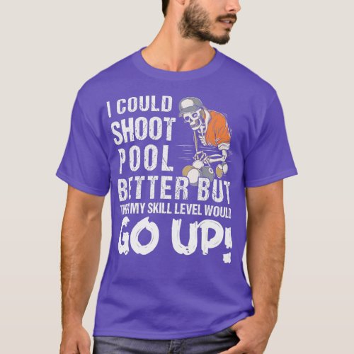 Funny I Could Shoot Pool Better Billiards Player S T_Shirt