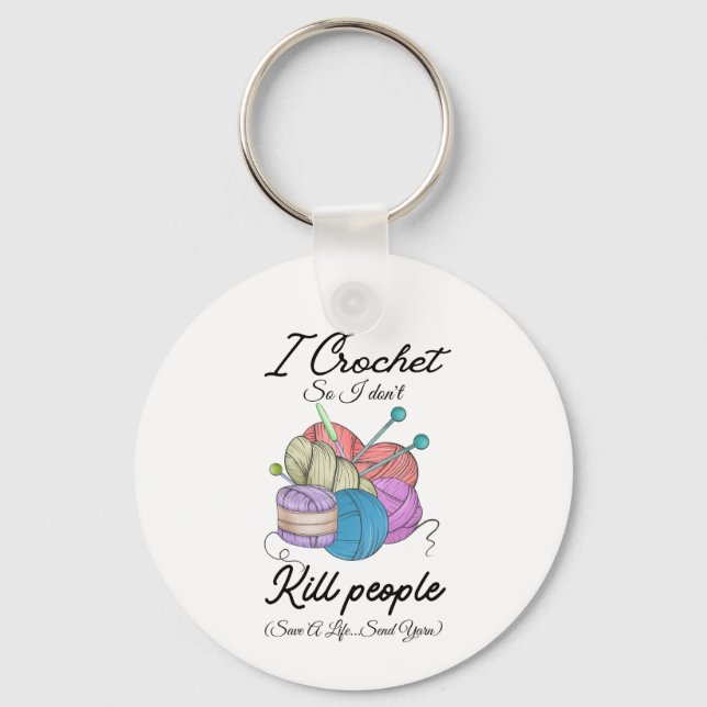 Funny I Crochet Save A Life Yarn Art Keychain (Front)