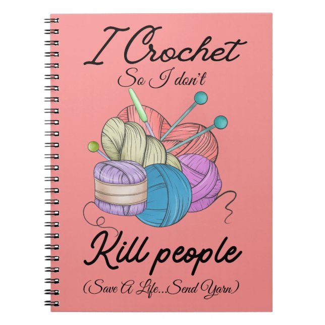 Funny I Crochet Save A Life Yarn Art Notebook (Front)