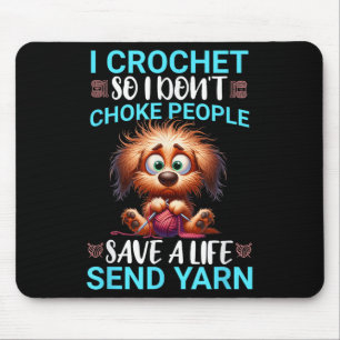 Funny I Crochet So I Don't Choke People Frazzled D Mouse Pad