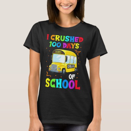 Funny I Crushed 100 Days Of School Busing Bus Driv T_Shirt