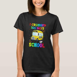 Funny I Crushed 100 Days Of School Busing Bus Driv T-Shirt