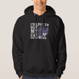 Funny I D Love To But My Cat Said No Angry Gray C Hoodie