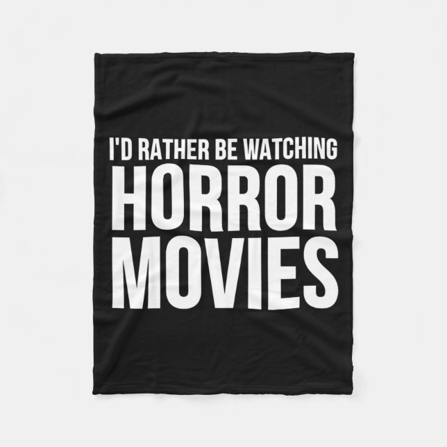 Funny I D Rather Be Watching Horror Movies  Fleece Blanket (Front)