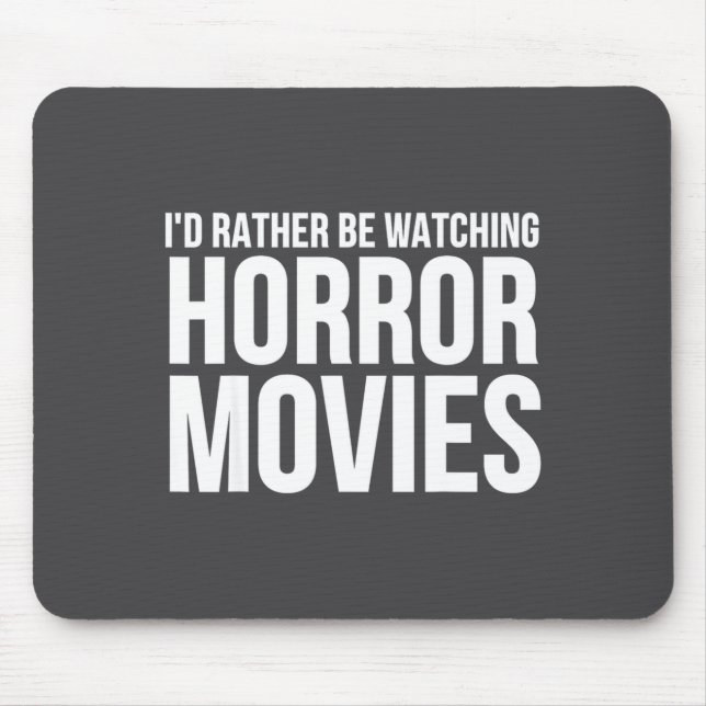 Funny I D Rather Be Watching Horror Movies  Mouse Pad (Front)