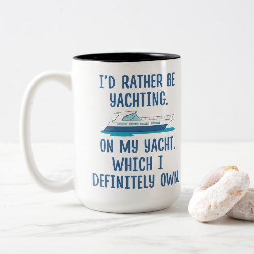 Funny Id Rather Be Yachting on My Yacht Two_Tone Coffee Mug