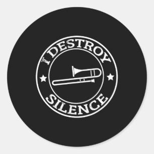 Funny I Destroy Silence Trombone Trumpet Player Tr Classic Round Sticker