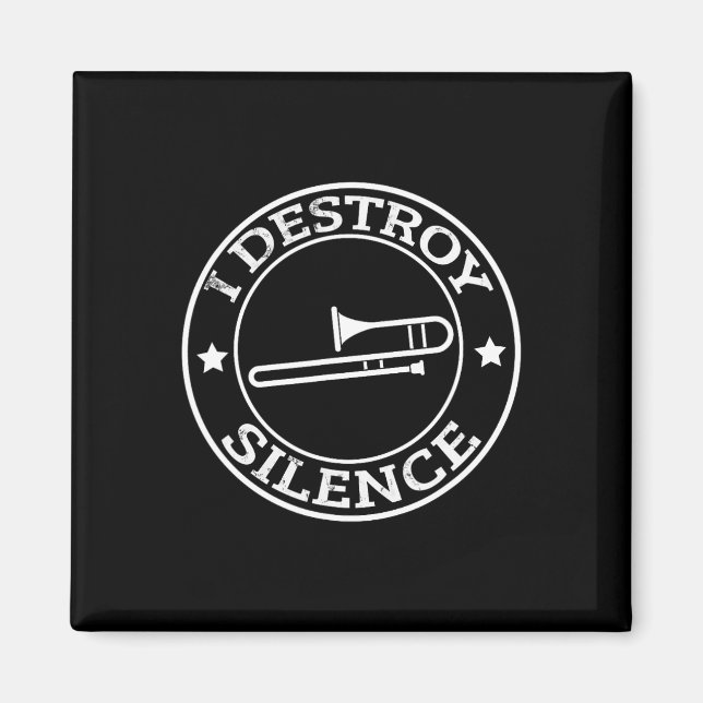 Funny I Destroy Silence Trombone Trumpet Player Tr Magnet (Front)
