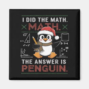 Funny I Did The Math The Answer Is Penguin Christm Magnet
