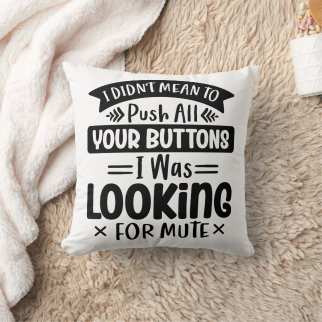 Funny I Didn't Mean To Push All Your Buttons Throw Pillow (Blanket)