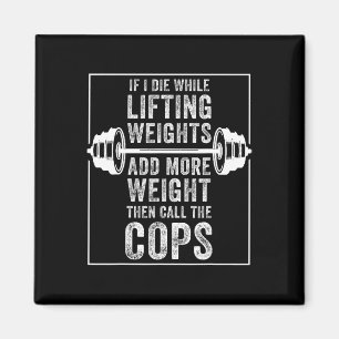 Funny I Die Lifting Weight Gift For Powerlifting M Magnet