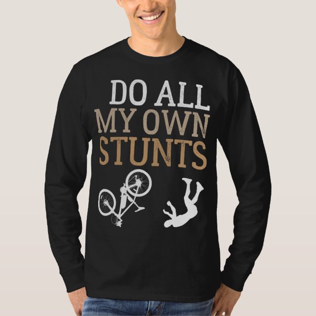 Funny I Do All My Own Bike Stunts T-Shirt (Front)