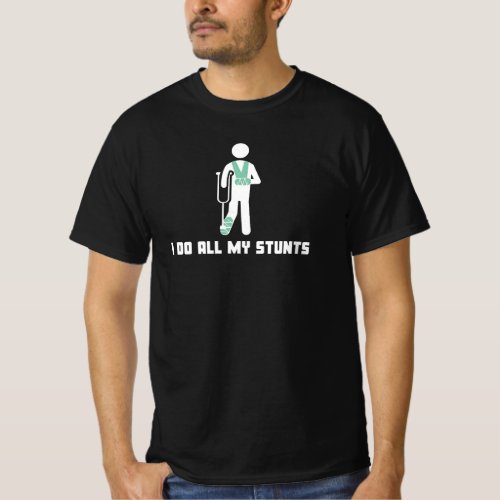 Funny I Do All My Own Stunts Shirt Get Well Gift