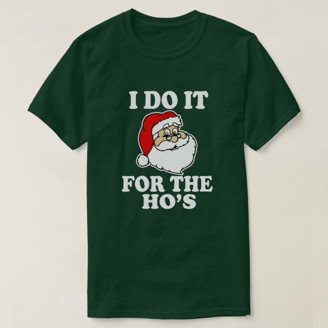 Funny I do it for the ho's funny Christmas shirt (Design Front)
