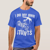 Funny I Do My Own Stunts Cool Motorcycle Gift For