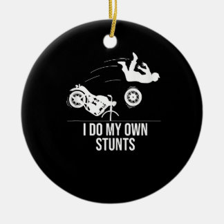 Funny I Do My Own Stunts Cool Motorcycle Gift Men Ceramic Ornament