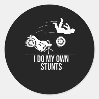 Funny I Do My Own Stunts Cool Motorcycle Gift Men Classic Round Sticker