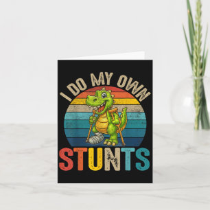 Funny I Do My Own Stunts Dinosaur Surgery Injured  Card