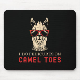 Funny I Do Pedis On Camel Toes Quotes  Mouse Pad